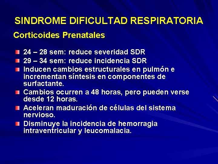 SINDROME DIFICULTAD RESPIRATORIA Corticoides Prenatales 24 – 28 sem: reduce severidad SDR 29 –