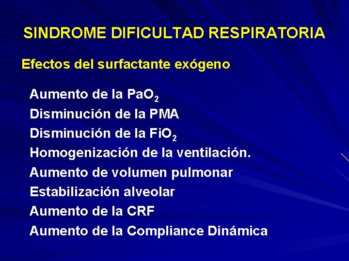 SINDROME DIFICULTAD RESPIRATORIA Efectos del surfactante exógeno Aumento de la Pa. O 2 Disminución