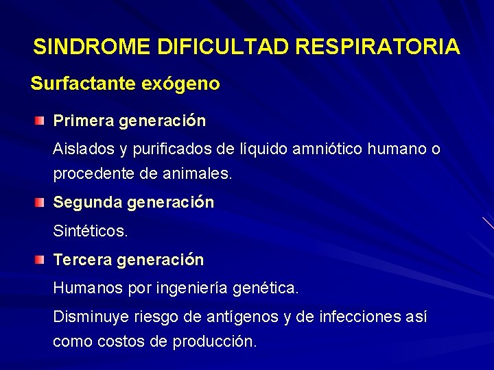 SINDROME DIFICULTAD RESPIRATORIA Surfactante exógeno Primera generación Aislados y purificados de líquido amniótico humano