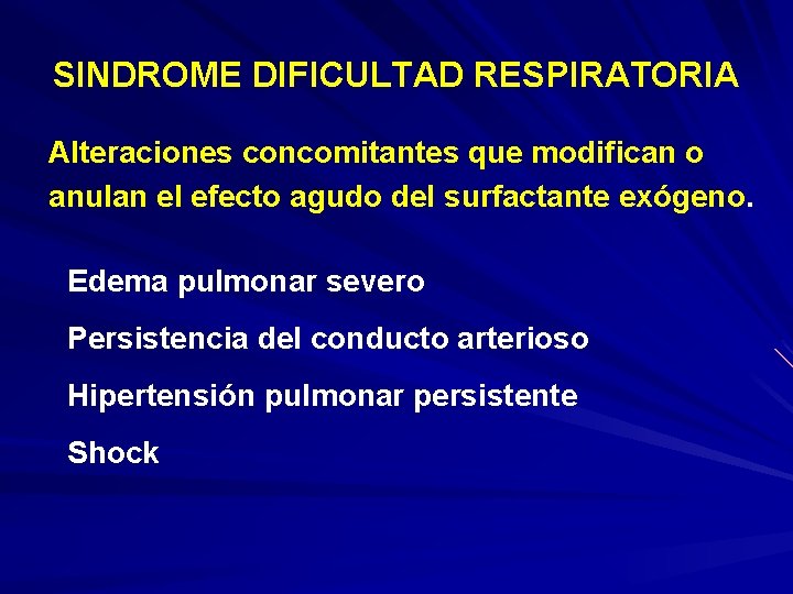 SINDROME DIFICULTAD RESPIRATORIA Alteraciones concomitantes que modifican o anulan el efecto agudo del surfactante