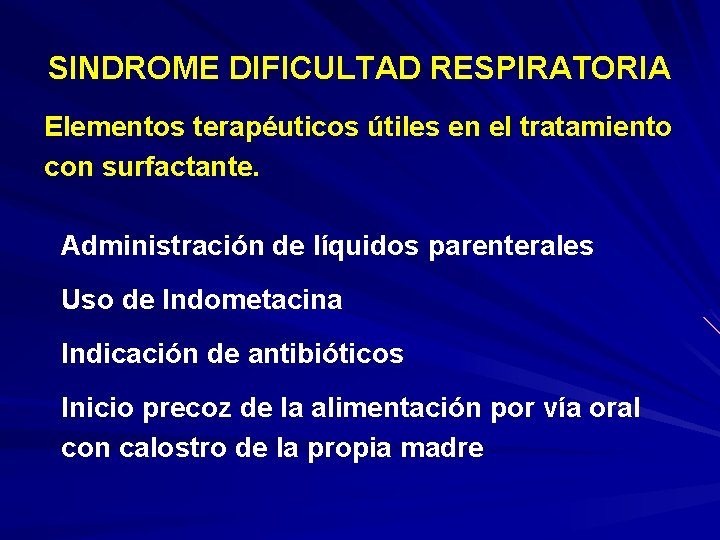 SINDROME DIFICULTAD RESPIRATORIA Elementos terapéuticos útiles en el tratamiento con surfactante. Administración de líquidos