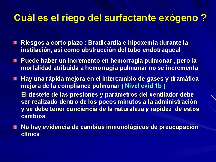 Cuál es el riego del surfactante exógeno ? Riesgos a corto plazo : Bradicardia