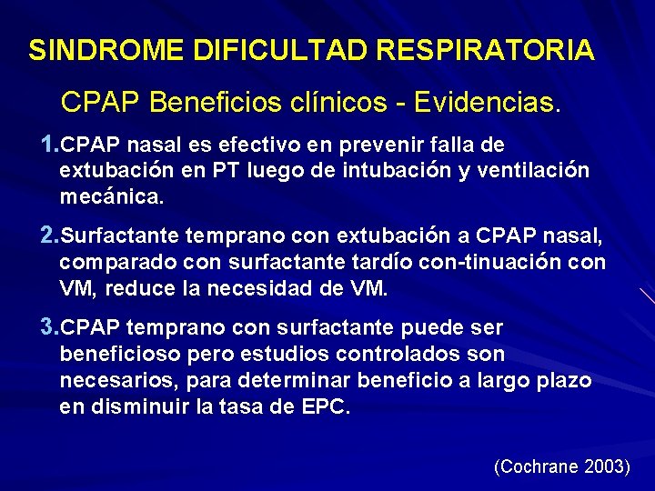 SINDROME DIFICULTAD RESPIRATORIA CPAP Beneficios clínicos - Evidencias. 1. CPAP nasal es efectivo en