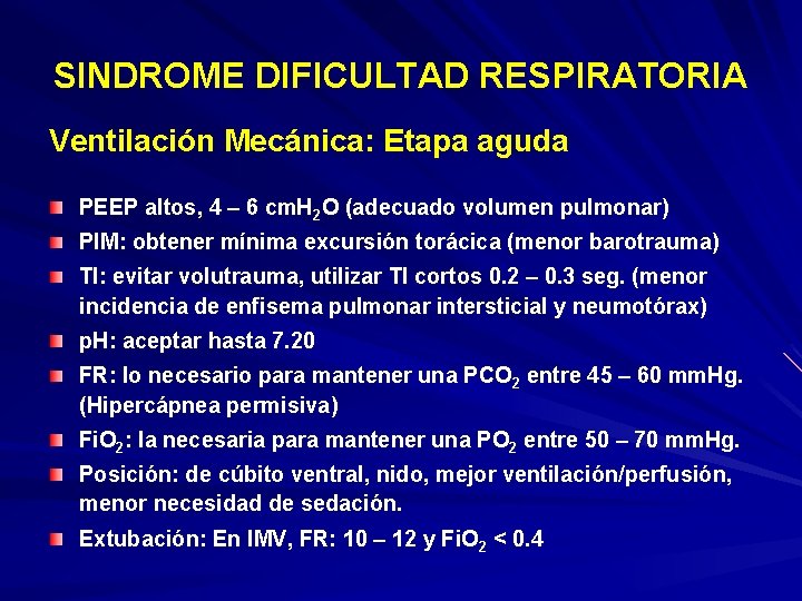 SINDROME DIFICULTAD RESPIRATORIA Ventilación Mecánica: Etapa aguda PEEP altos, 4 – 6 cm. H