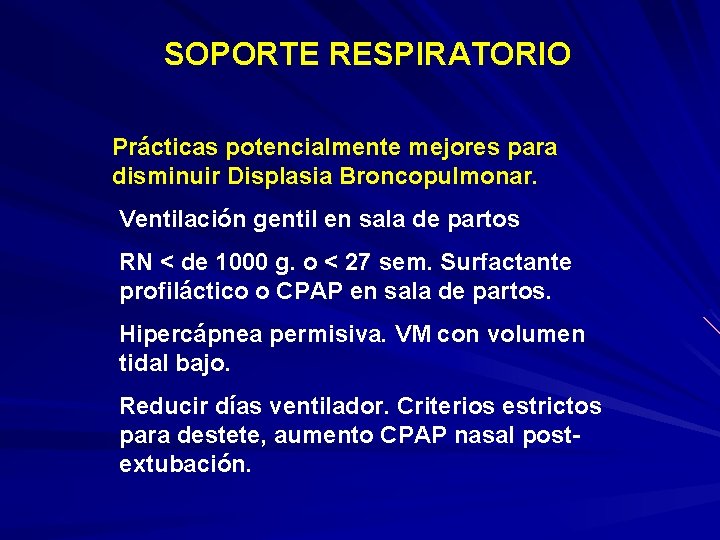 SOPORTE RESPIRATORIO Prácticas potencialmente mejores para disminuir Displasia Broncopulmonar. Ventilación gentil en sala de