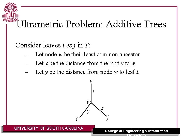 Ultrametric Problem: Additive Trees Consider leaves i & j in T: – – –