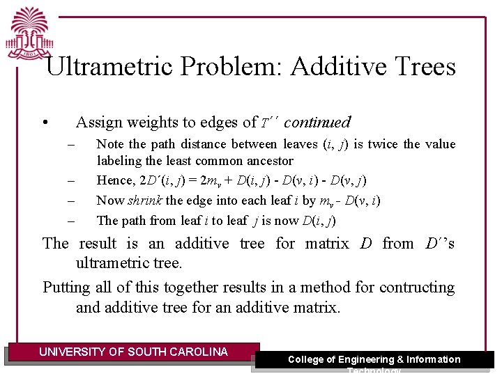 Ultrametric Problem: Additive Trees • Assign weights to edges of T´´ continued – –