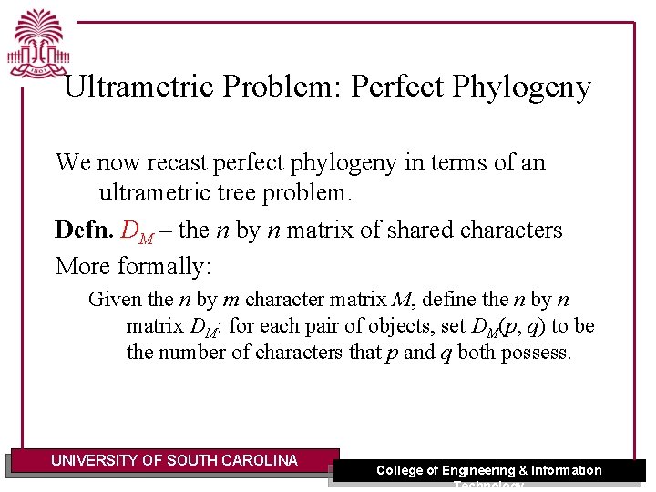 Ultrametric Problem: Perfect Phylogeny We now recast perfect phylogeny in terms of an ultrametric