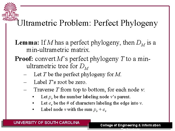 Ultrametric Problem: Perfect Phylogeny Lemma: If M has a perfect phylogeny, then DM is