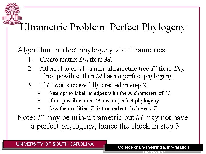 Ultrametric Problem: Perfect Phylogeny Algorithm: perfect phylogeny via ultrametrics: 1. Create matrix DM from
