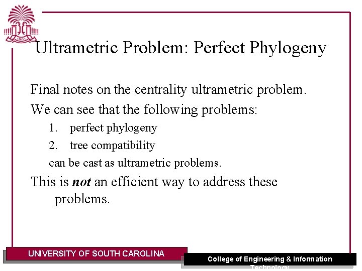 Ultrametric Problem: Perfect Phylogeny Final notes on the centrality ultrametric problem. We can see