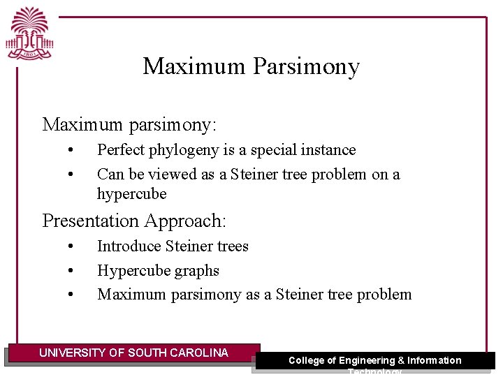 Maximum Parsimony Maximum parsimony: • • Perfect phylogeny is a special instance Can be