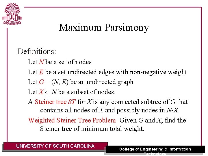 Maximum Parsimony Definitions: Let N be a set of nodes Let E be a