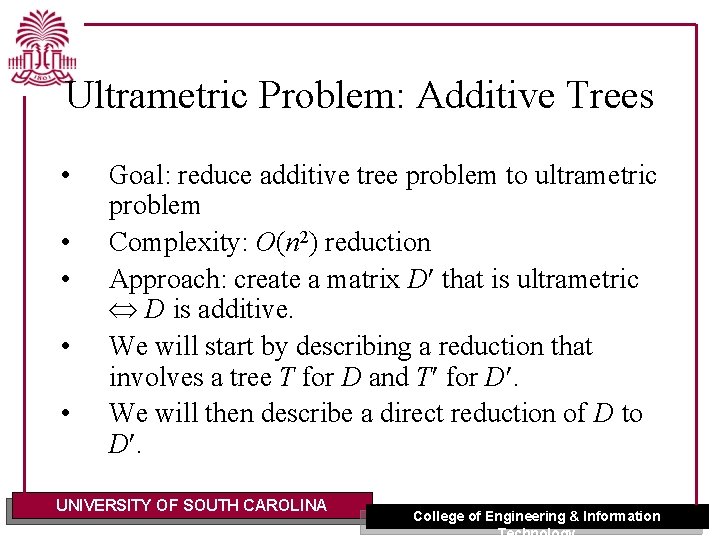 Ultrametric Problem: Additive Trees • • • Goal: reduce additive tree problem to ultrametric