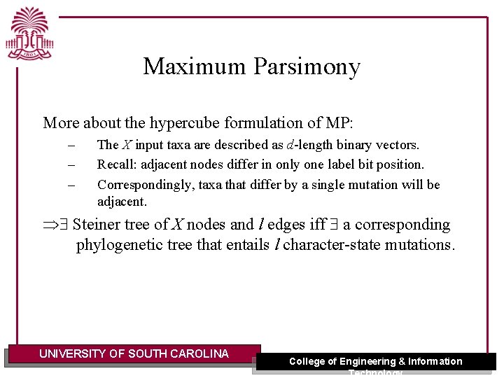 Maximum Parsimony More about the hypercube formulation of MP: – – – The X