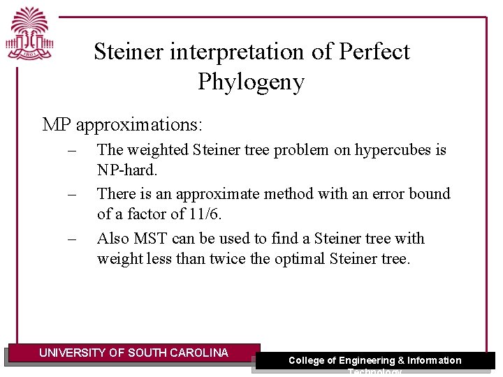 Steiner interpretation of Perfect Phylogeny MP approximations: – – – The weighted Steiner tree