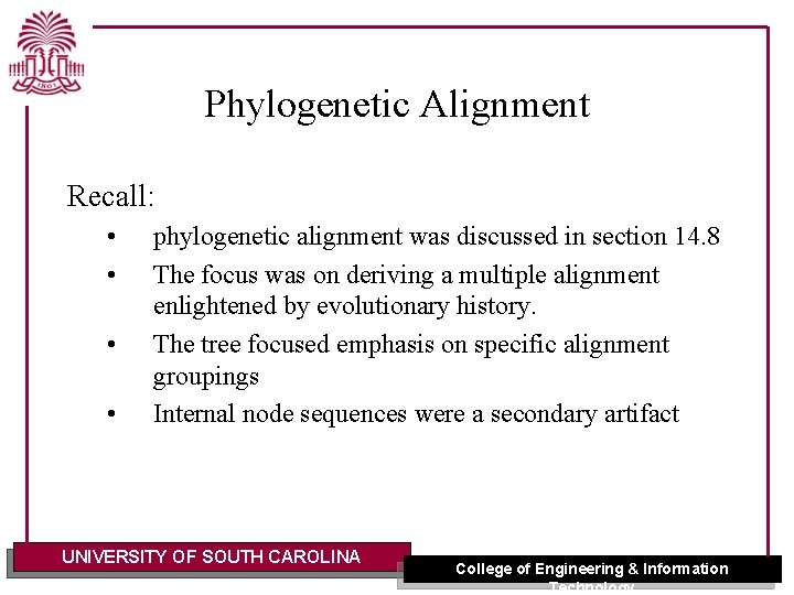 Phylogenetic Alignment Recall: • • phylogenetic alignment was discussed in section 14. 8 The