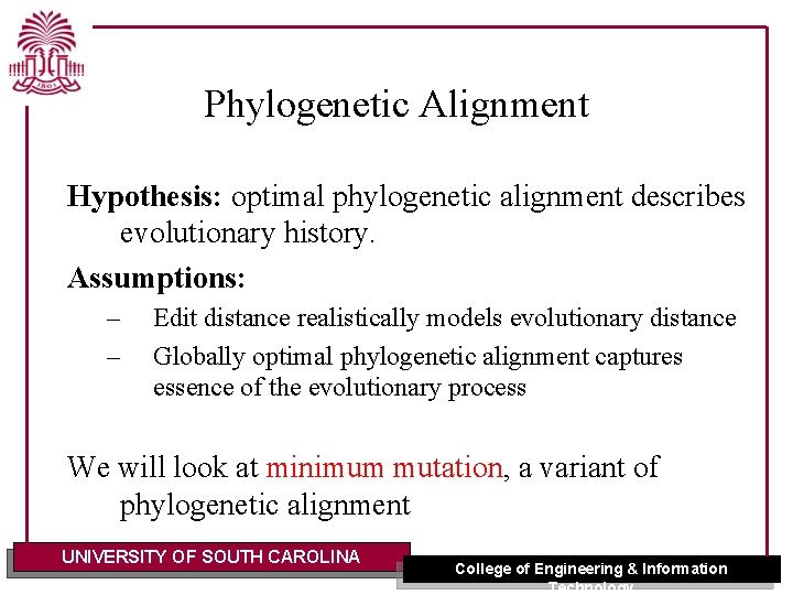 Phylogenetic Alignment Hypothesis: optimal phylogenetic alignment describes evolutionary history. Assumptions: – – Edit distance