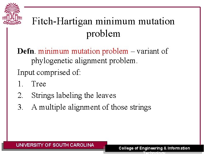 Fitch-Hartigan minimum mutation problem Defn. minimum mutation problem – variant of phylogenetic alignment problem.