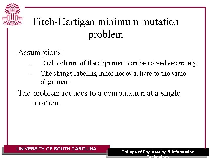 Fitch-Hartigan minimum mutation problem Assumptions: – – Each column of the alignment can be