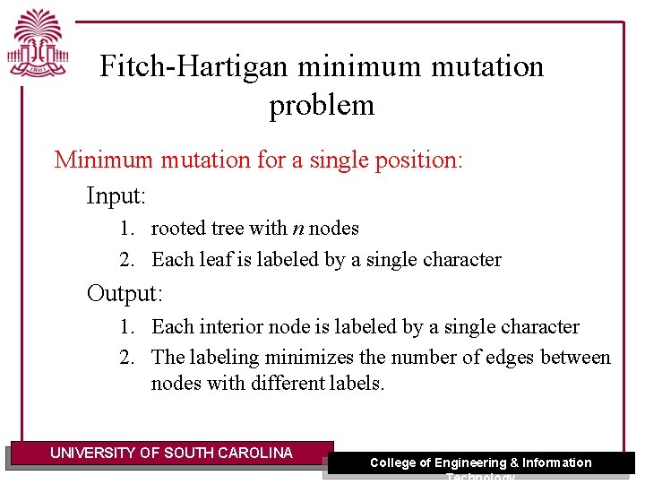 Fitch-Hartigan minimum mutation problem Minimum mutation for a single position: Input: 1. rooted tree