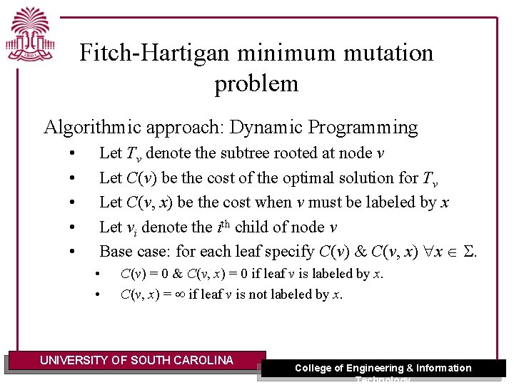 Fitch-Hartigan minimum mutation problem Algorithmic approach: Dynamic Programming • • • Let Tv denote