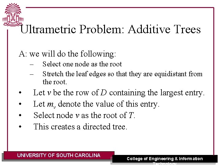 Ultrametric Problem: Additive Trees A: we will do the following: – – • •