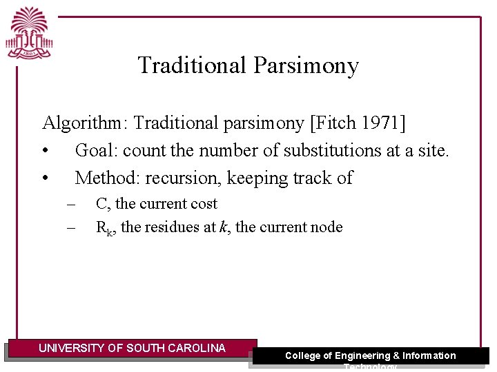 Traditional Parsimony Algorithm: Traditional parsimony [Fitch 1971] • Goal: count the number of substitutions
