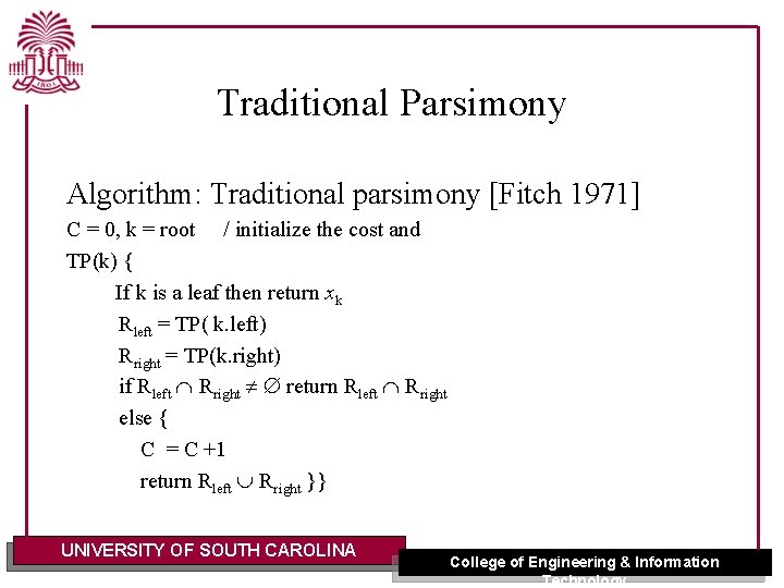 Traditional Parsimony Algorithm: Traditional parsimony [Fitch 1971] C = 0, k = root /