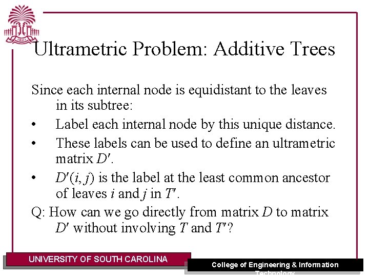 Ultrametric Problem: Additive Trees Since each internal node is equidistant to the leaves in