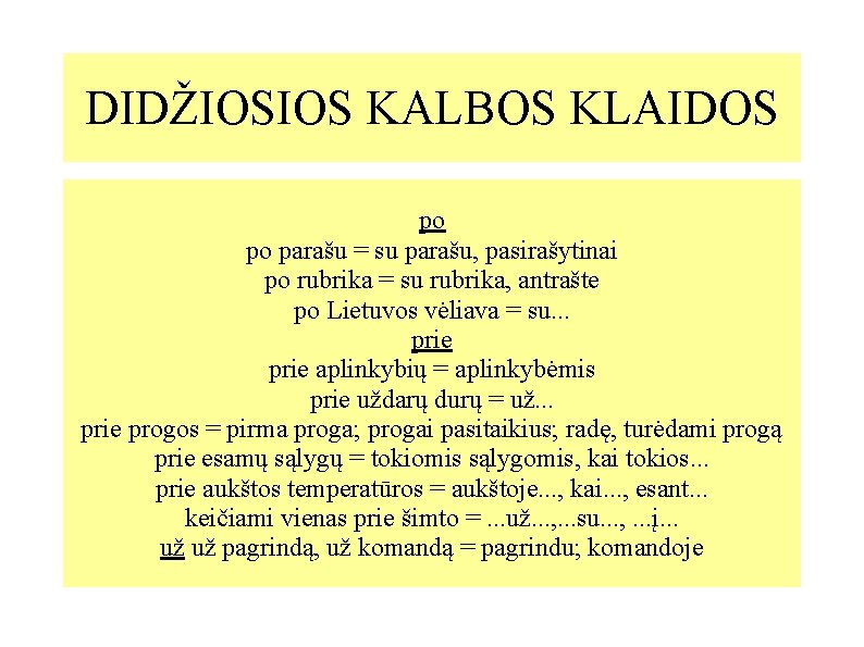 DIDŽIOSIOS KALBOS KLAIDOS po po parašu = su parašu, pasirašytinai po rubrika = su