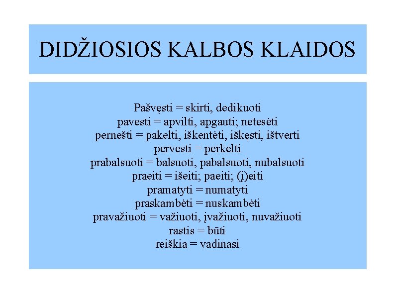 DIDŽIOSIOS KALBOS KLAIDOS Pašvęsti = skirti, dedikuoti pavesti = apvilti, apgauti; netesėti pernešti =