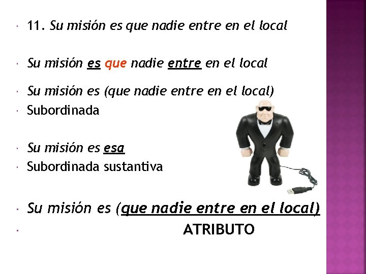  11. Su misión es que nadie entre en el local Su misión es