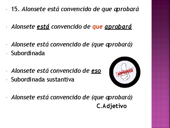  15. Alonsete está convencido de que aprobará Alonsete está convencido de (que aprobará)