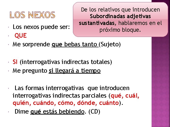  De los relativos que introducen Subordinadas adjetivas sustantivadas, hablaremos en el próximo bloque.