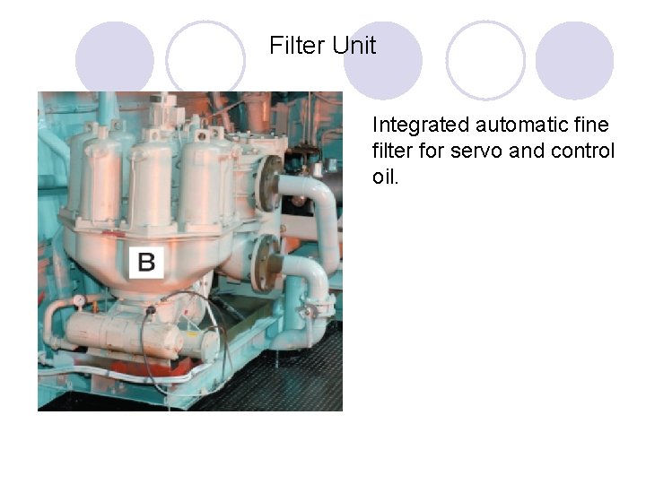 Filter Unit Integrated automatic fine filter for servo and control oil. 