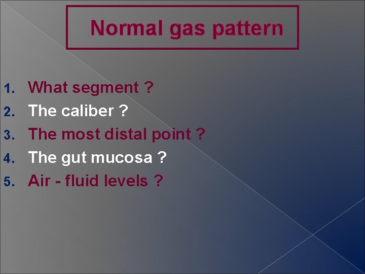 Normal gas pattern 1. 2. 3. 4. 5. What segment ? The caliber ?