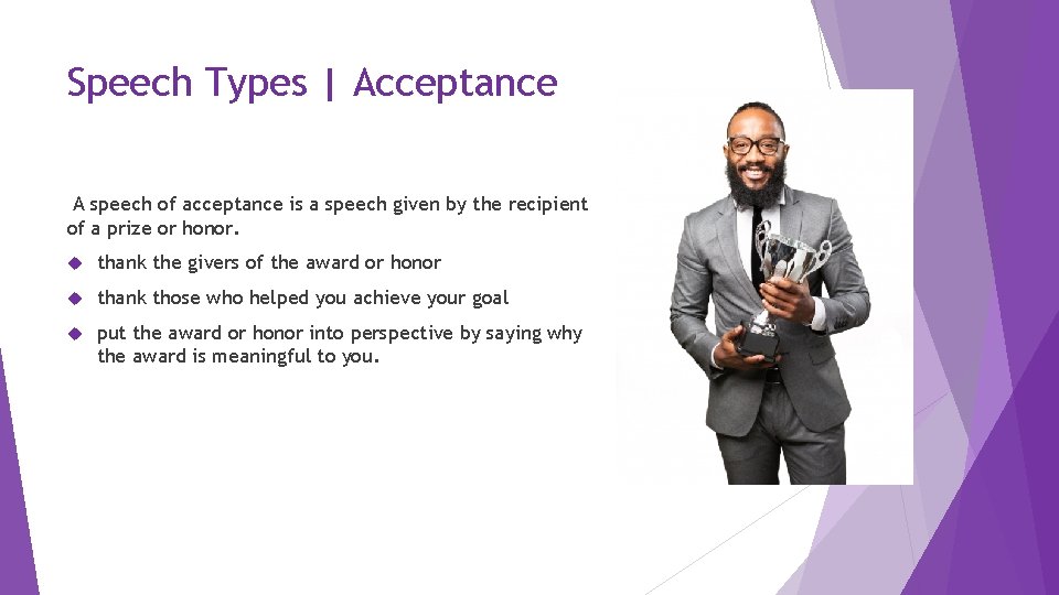 Speech Types | Acceptance A speech of acceptance is a speech given by the