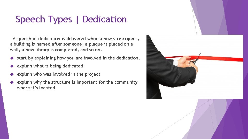Speech Types | Dedication A speech of dedication is delivered when a new store