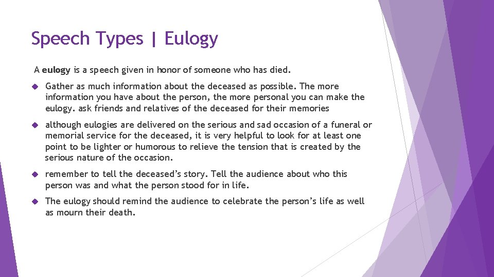 Speech Types | Eulogy A eulogy is a speech given in honor of someone