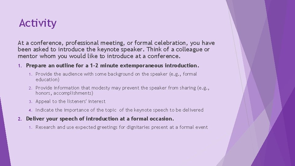 Activity At a conference, professional meeting, or formal celebration, you have been asked to