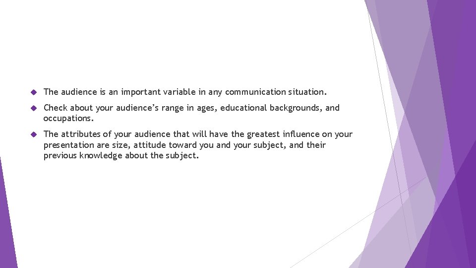  The audience is an important variable in any communication situation. Check about your