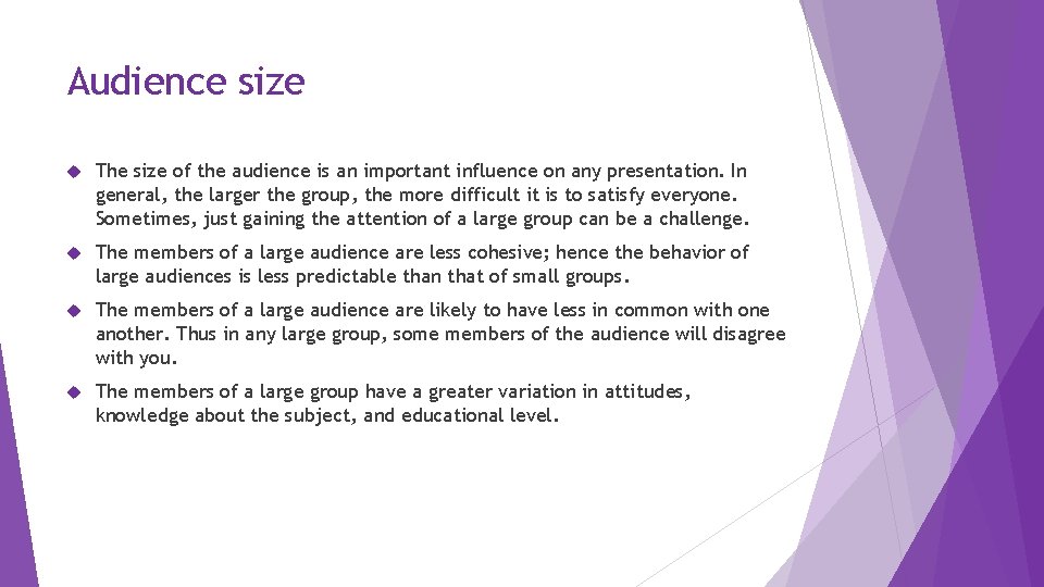 Audience size The size of the audience is an important influence on any presentation.