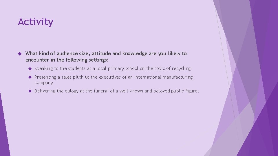 Activity What kind of audience size, attitude and knowledge are you likely to encounter
