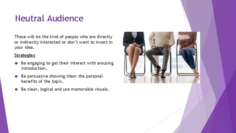 Neutral Audience These will be the kind of people who are directly or indirectly