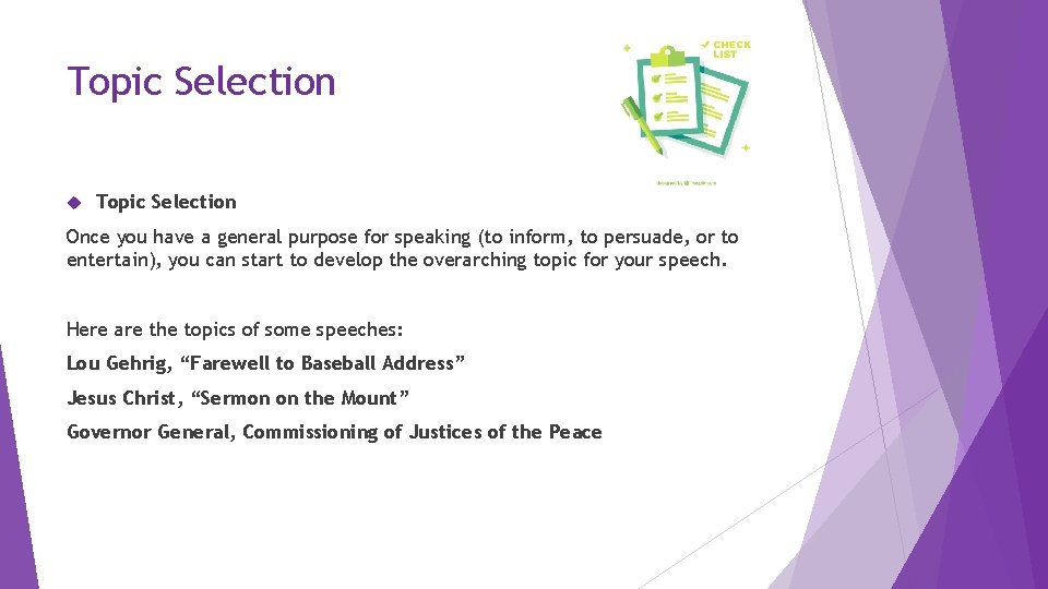 Topic Selection Once you have a general purpose for speaking (to inform, to persuade,