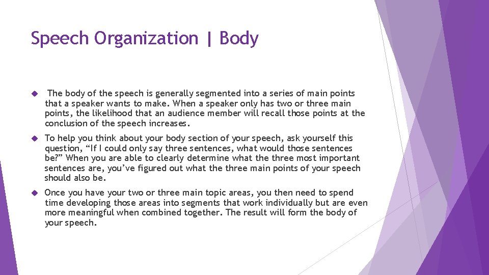 Speech Organization | Body The body of the speech is generally segmented into a