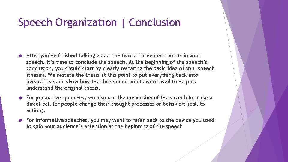 Speech Organization | Conclusion After you’ve finished talking about the two or three main