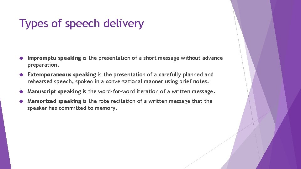 Types of speech delivery Impromptu speaking is the presentation of a short message without