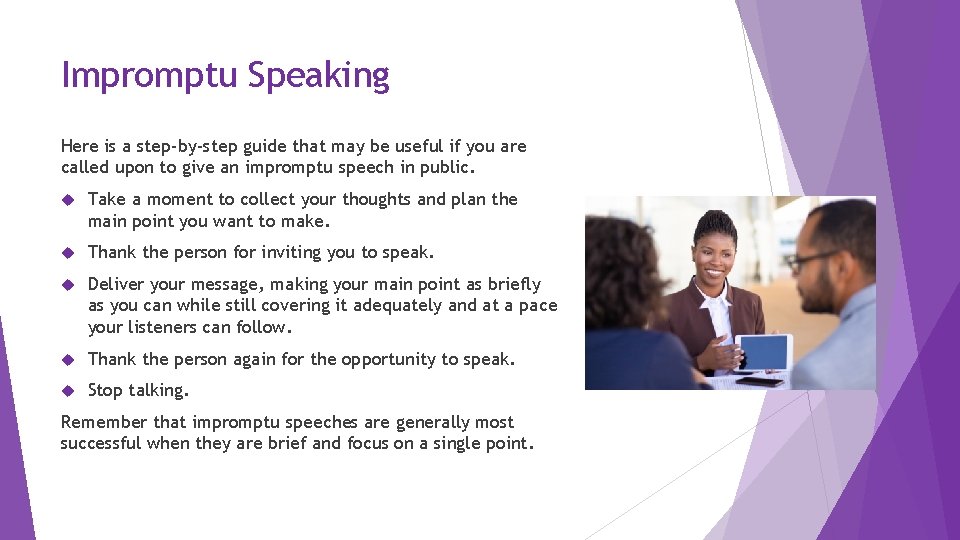 Impromptu Speaking Here is a step-by-step guide that may be useful if you are